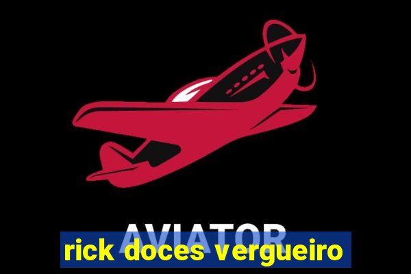 rick doces vergueiro